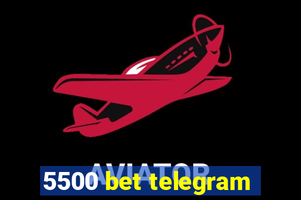 5500 bet telegram